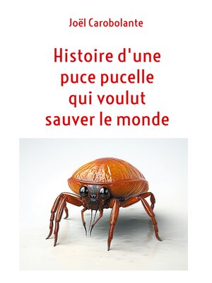 cover image of Histoire d'une puce pucelle qui voulut sauver le monde